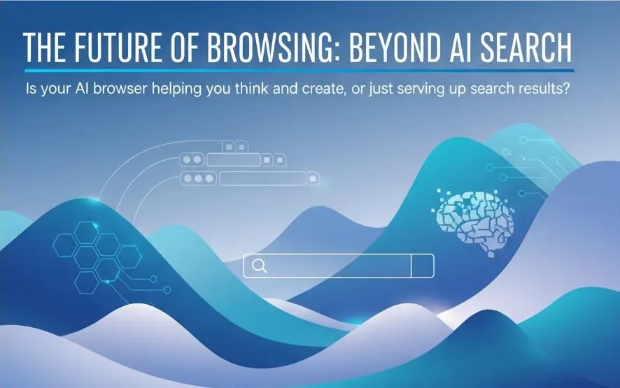 Beyond Search: Why AI Browsers Are Missing the Mark and What Could Actually Win the Next Browser War